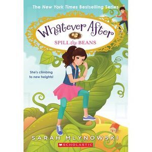 Spill the Beans (Whatever After #13): Volume 13 -- Sarah Mlynowski